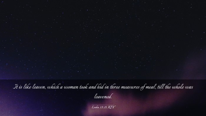 Picture 03 - Luke 13:21 KJV Desktop Wallpaper - It is like leaven, which a woman took and hid in - Desktop Bible Verse Wallpaper