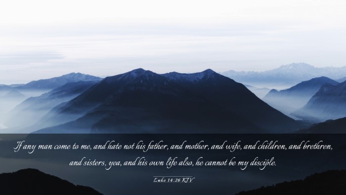 Picture 03 - Luke 14:26 KJV Desktop Wallpaper - If any man come to me, and hate not his father, - Desktop Bible Verse Wallpaper