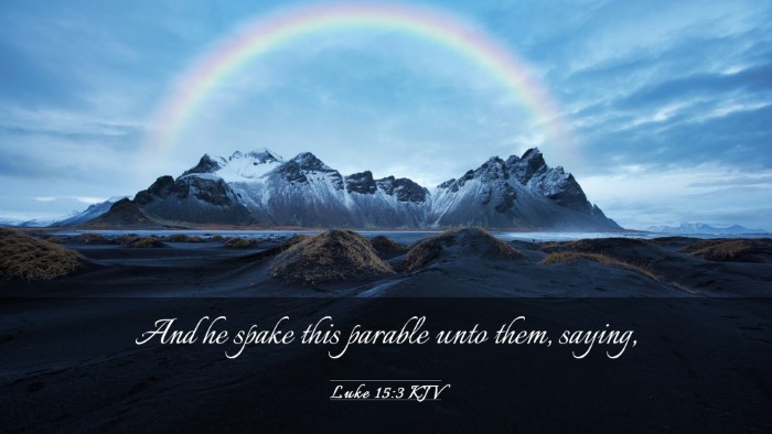 Picture 03 - Luke 15:3 KJV Desktop Wallpaper - And he spake this parable unto them, - Desktop Bible Verse Wallpaper