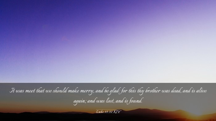 Picture 03 - Luke 15:32 KJV Desktop Wallpaper - It was meet that we should make merry, and be - Desktop Bible Verse Wallpaper