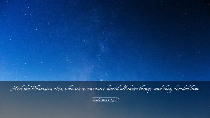 Picture 03 - Luke 16:14 KJV Desktop Wallpaper - And the Pharisees also, who were covetous, heard - Desktop Bible Verse Wallpaper