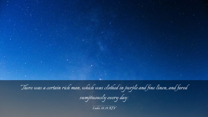 Picture 03 - Luke 16:19 KJV Desktop Wallpaper - There was a certain rich man, which was clothed - Desktop Bible Verse Wallpaper
