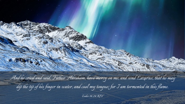 Picture 03 - Luke 16:24 KJV Desktop Wallpaper - And he cried and said, Father Abraham, have mercy - Desktop Bible Verse Wallpaper