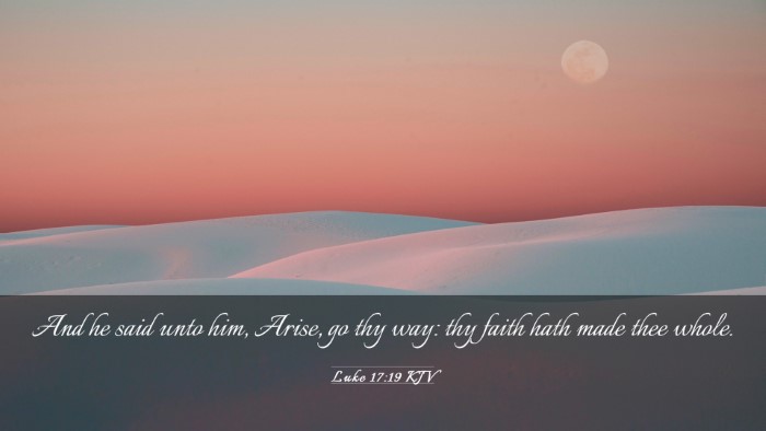 Picture 03 - Luke 17:19 KJV Desktop Wallpaper - And he said unto him, Arise, go thy way: thy - Desktop Bible Verse Wallpaper