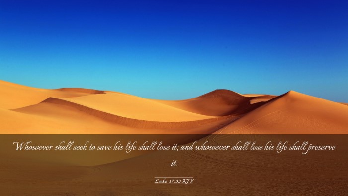 Picture 03 - Luke 17:33 KJV Desktop Wallpaper - Whosoever shall seek to save his life shall lose - Desktop Bible Verse Wallpaper
