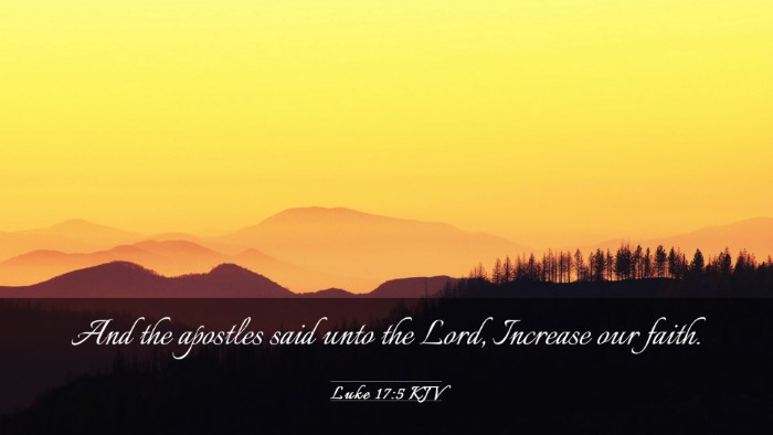 Picture 03 - Luke 17:5 KJV Desktop Wallpaper - And the apostles said unto the Lord, Increase our - Desktop Bible Verse Wallpaper