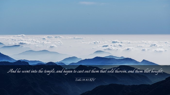 Picture 03 - Luke 19:45 KJV Desktop Wallpaper - And he went into the temple, and began to cast - Desktop Bible Verse Wallpaper