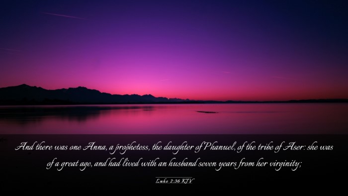 Picture 03 - Luke 2:36 KJV Desktop Wallpaper - And there was one Anna, a prophetess, the - Desktop Bible Verse Wallpaper