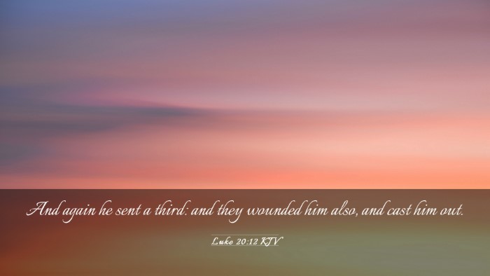 Picture 03 - Luke 20:12 KJV Desktop Wallpaper - And again he sent a third: and they wounded him - Desktop Bible Verse Wallpaper