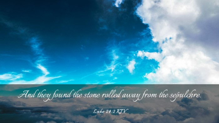 Picture 03 - Luke 24:2 KJV Desktop Wallpaper - And they found the stone rolled away from the - Desktop Bible Verse Wallpaper