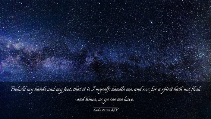 Picture 03 - Luke 24:39 KJV Desktop Wallpaper - Behold my hands and my feet, that it is I myself: - Desktop Bible Verse Wallpaper