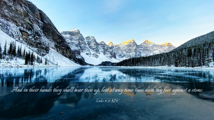 Picture 03 - Luke 4:11 KJV Desktop Wallpaper - And in their hands they shall bear thee up, lest - Desktop Bible Verse Wallpaper