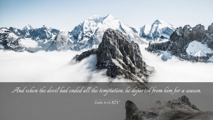 Picture 03 - Luke 4:13 KJV Desktop Wallpaper - And when the devil had ended all the temptation, - Desktop Bible Verse Wallpaper