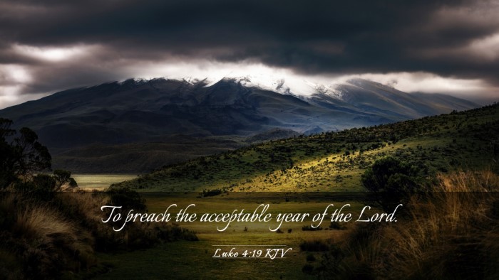 Picture 03 - Luke 4:19 KJV Desktop Wallpaper - To preach the acceptable year of the - Desktop Bible Verse Wallpaper
