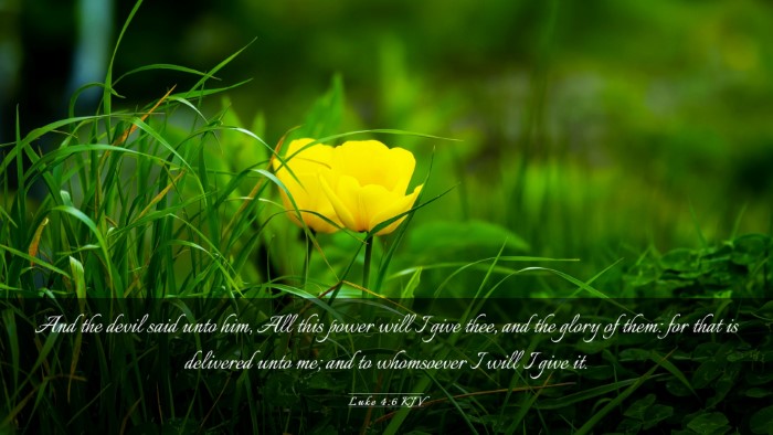 Picture 03 - Luke 4:6 KJV Desktop Wallpaper - And the devil said unto him, All this power will - Desktop Bible Verse Wallpaper