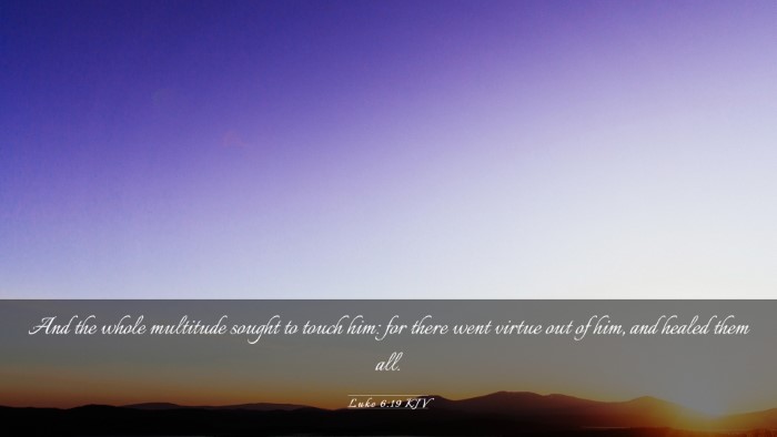 Picture 03 - Luke 6:19 KJV Desktop Wallpaper - And the whole multitude sought to touch him: for - Desktop Bible Verse Wallpaper