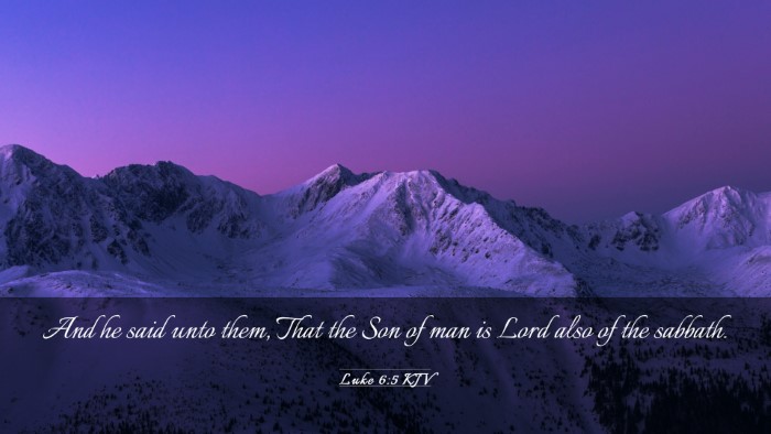Picture 03 - Luke 6:5 KJV Desktop Wallpaper - And he said unto them, That the Son of man is - Desktop Bible Verse Wallpaper