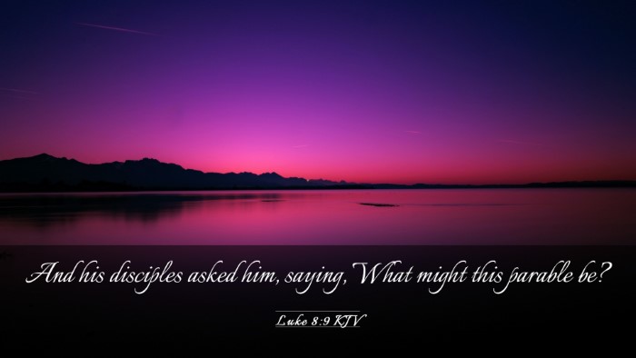 Picture 03 - Luke 8:9 KJV Desktop Wallpaper - And his disciples asked him, saying, What might - Desktop Bible Verse Wallpaper