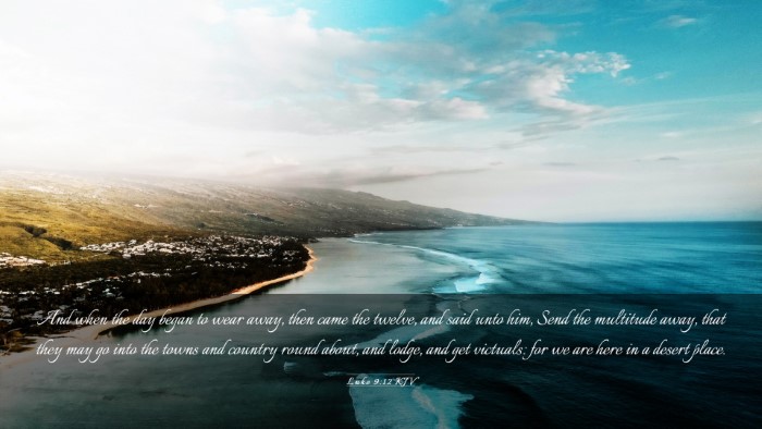 Picture 03 - Luke 9:12 KJV Desktop Wallpaper - And when the day began to wear away, then came - Desktop Bible Verse Wallpaper