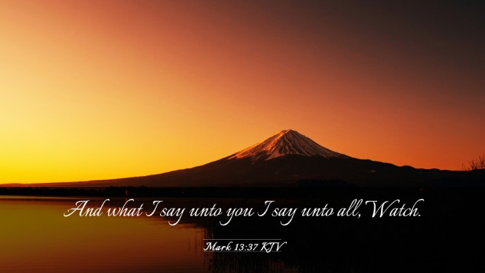 Picture 03 - Mark 13:37 KJV Desktop Wallpaper - And what I say unto you I say unto all, - Desktop Bible Verse Wallpaper