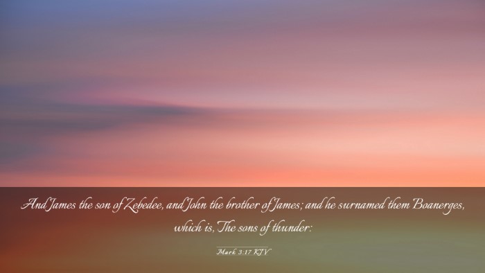 Picture 03 - Mark 3:17 KJV Desktop Wallpaper - And James the son of Zebedee, and John the - Desktop Bible Verse Wallpaper