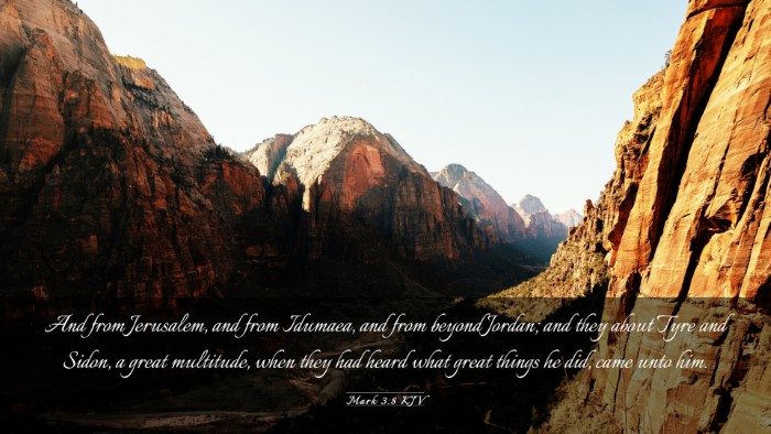 Picture 03 - Mark 3:8 KJV Desktop Wallpaper - And from Jerusalem, and from Idumaea, and from - Desktop Bible Verse Wallpaper