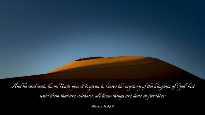 Picture 03 - Mark 4:11 KJV Desktop Wallpaper - And he said unto them, Unto you it is given to - Desktop Bible Verse Wallpaper