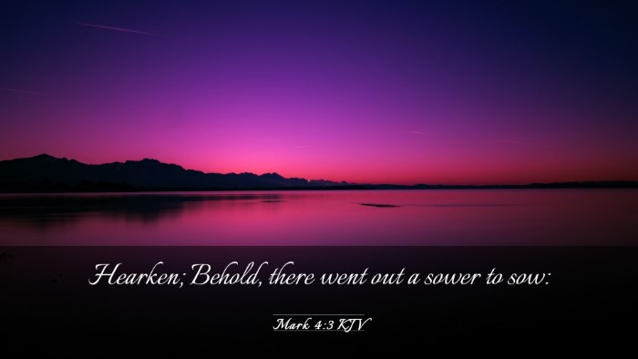 Picture 03 - Mark 4:3 KJV Desktop Wallpaper - Hearken; Behold, there went out a sower to - Desktop Bible Verse Wallpaper