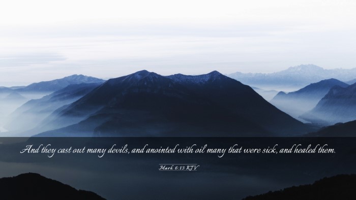Picture 03 - Mark 6:13 KJV Desktop Wallpaper - And they cast out many devils, and anointed with - Desktop Bible Verse Wallpaper