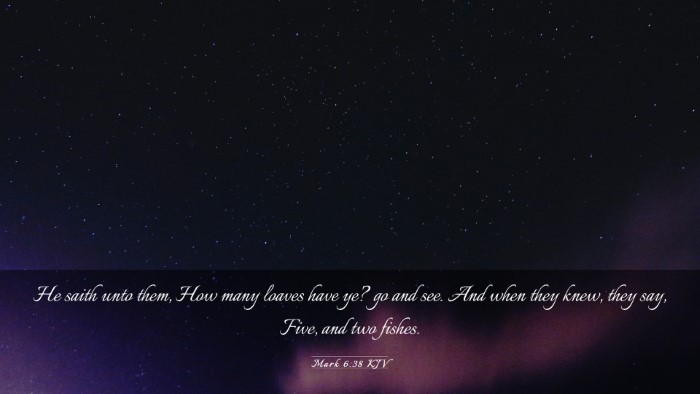 Picture 03 - Mark 6:38 KJV Desktop Wallpaper - He saith unto them, How many loaves have ye? go - Desktop Bible Verse Wallpaper