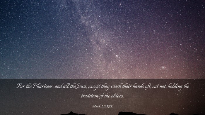 Picture 03 - Mark 7:3 KJV Desktop Wallpaper - For the Pharisees, and all the Jews, except they - Desktop Bible Verse Wallpaper