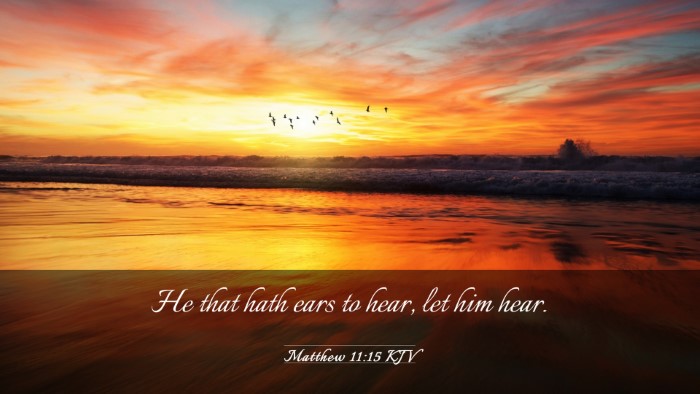 Picture 03 - Matthew 11:15 KJV Desktop Wallpaper - He that hath ears to hear, let him - Desktop Bible Verse Wallpaper