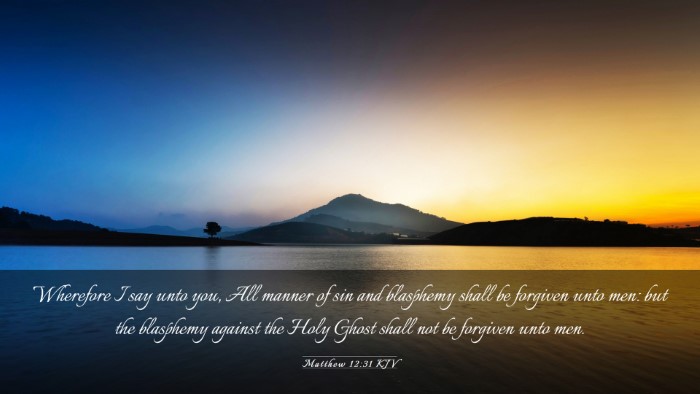 Picture 03 - Matthew 12:31 KJV Desktop Wallpaper - Wherefore I say unto you, All manner of sin and - Desktop Bible Verse Wallpaper