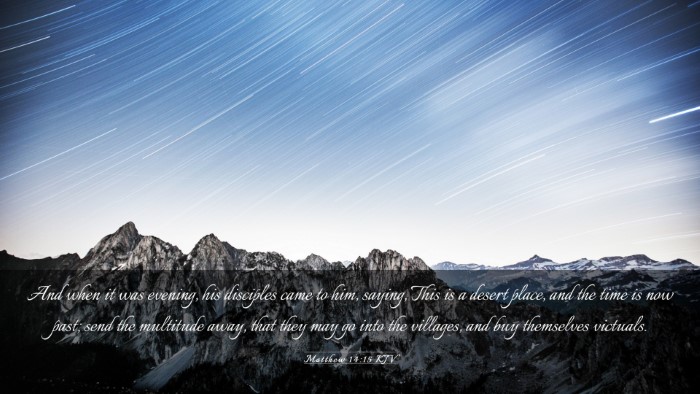 Picture 03 - Matthew 14:15 KJV Desktop Wallpaper - And when it was evening, his disciples came to - Desktop Bible Verse Wallpaper