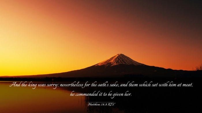 Picture 03 - Matthew 14:9 KJV Desktop Wallpaper - And the king was sorry: nevertheless for the - Desktop Bible Verse Wallpaper