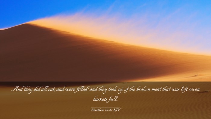 Picture 03 - Matthew 15:37 KJV Desktop Wallpaper - And they did all eat, and were filled: and they - Desktop Bible Verse Wallpaper