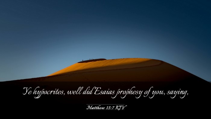 Picture 03 - Matthew 15:7 KJV Desktop Wallpaper - Ye hypocrites, well did Esaias prophesy of you, - Desktop Bible Verse Wallpaper