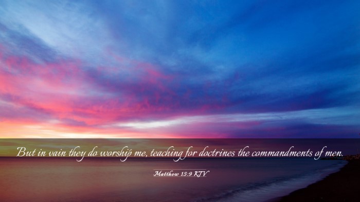 Picture 03 - Matthew 15:9 KJV Desktop Wallpaper - But in vain they do worship me, teaching for - Desktop Bible Verse Wallpaper