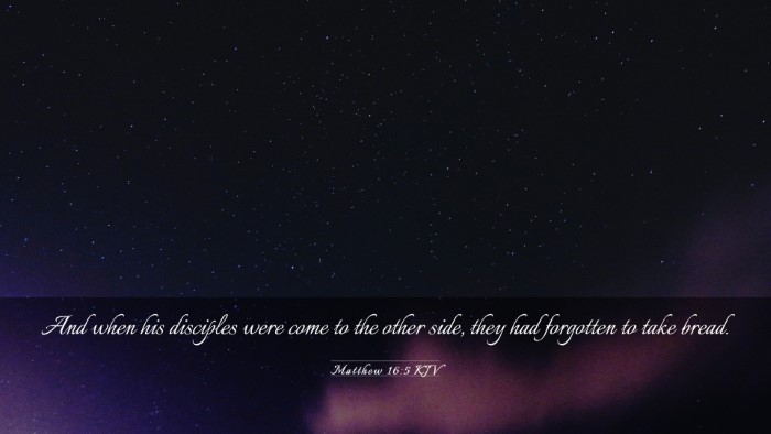 Picture 03 - Matthew 16:5 KJV Desktop Wallpaper - And when his disciples were come to the other - Desktop Bible Verse Wallpaper