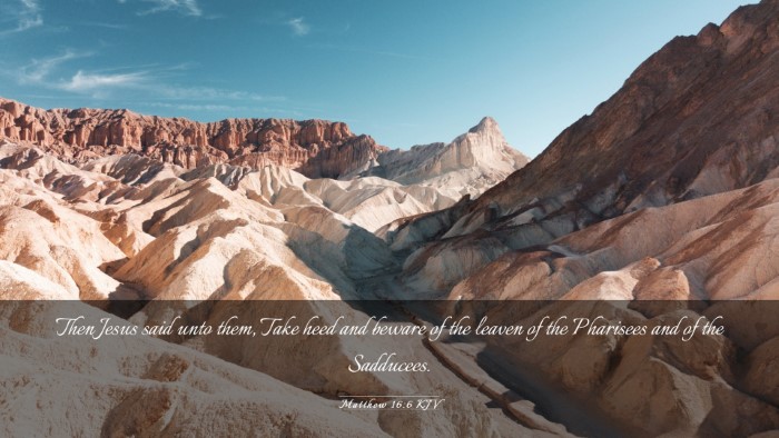 Picture 03 - Matthew 16:6 KJV Desktop Wallpaper - Then Jesus said unto them, Take heed and beware - Desktop Bible Verse Wallpaper
