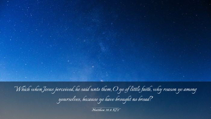 Picture 03 - Matthew 16:8 KJV Desktop Wallpaper - Which when Jesus perceived, he said unto them, O - Desktop Bible Verse Wallpaper