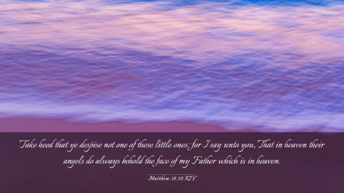 Picture 03 - Matthew 18:10 KJV Desktop Wallpaper - Take heed that ye despise not one of these little - Desktop Bible Verse Wallpaper