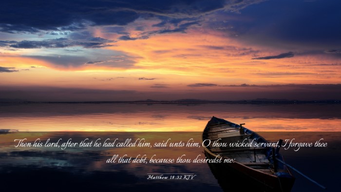 Picture 03 - Matthew 18:32 KJV Desktop Wallpaper - Then his lord, after that he had called him, said - Desktop Bible Verse Wallpaper