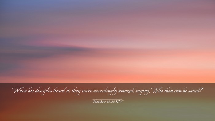 Picture 03 - Matthew 19:25 KJV Desktop Wallpaper - When his disciples heard it, they were - Desktop Bible Verse Wallpaper