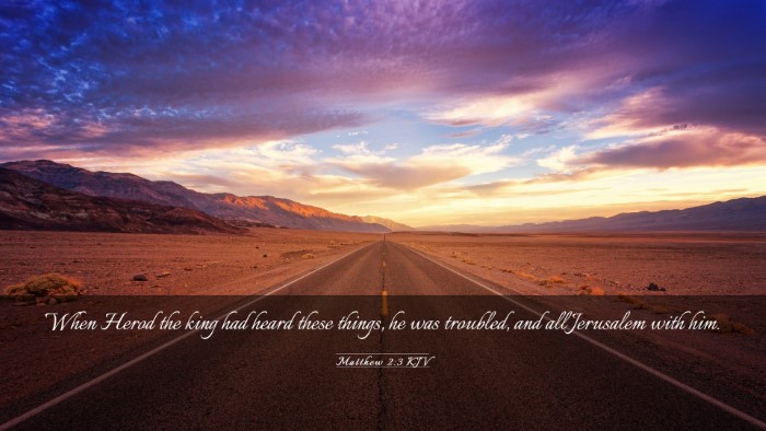 Picture 03 - Matthew 2:3 KJV Desktop Wallpaper - When Herod the king had heard these things, he - Desktop Bible Verse Wallpaper