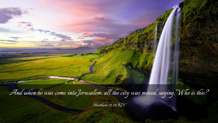 Picture 03 - Matthew 21:10 KJV Desktop Wallpaper - And when he was come into Jerusalem, all the city - Desktop Bible Verse Wallpaper