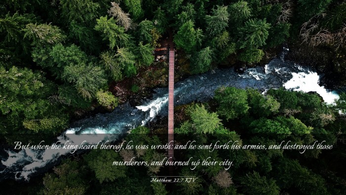 Picture 03 - Matthew 22:7 KJV Desktop Wallpaper - But when the king heard thereof, he was wroth: - Desktop Bible Verse Wallpaper