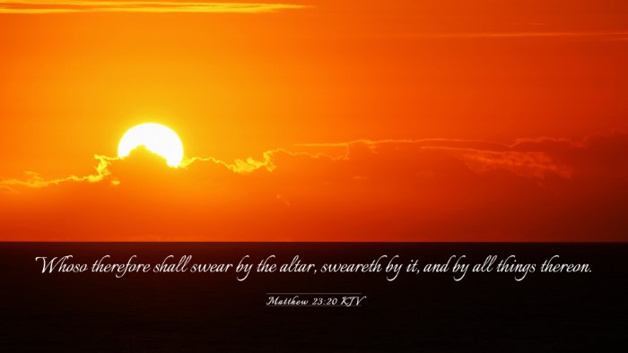 Picture 03 - Matthew 23:20 KJV Desktop Wallpaper - Whoso therefore shall swear by the altar, - Desktop Bible Verse Wallpaper