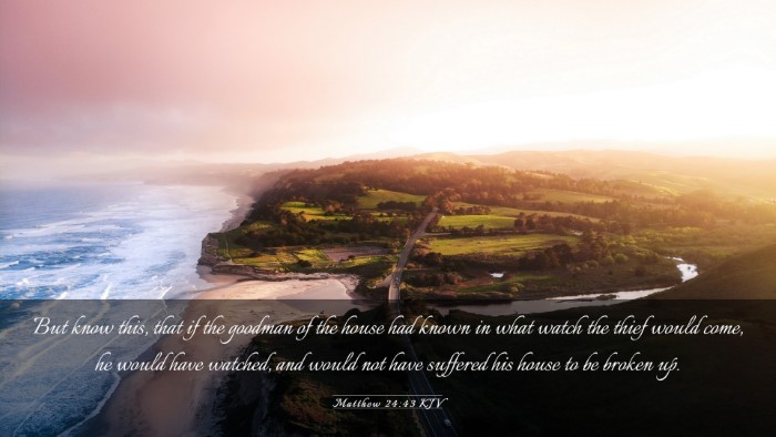 Picture 03 - Matthew 24:43 KJV Desktop Wallpaper - But know this, that if the goodman of the house - Desktop Bible Verse Wallpaper