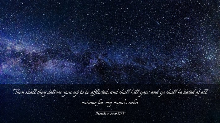 Picture 03 - Matthew 24:9 KJV Desktop Wallpaper - Then shall they deliver you up to be afflicted, - Desktop Bible Verse Wallpaper